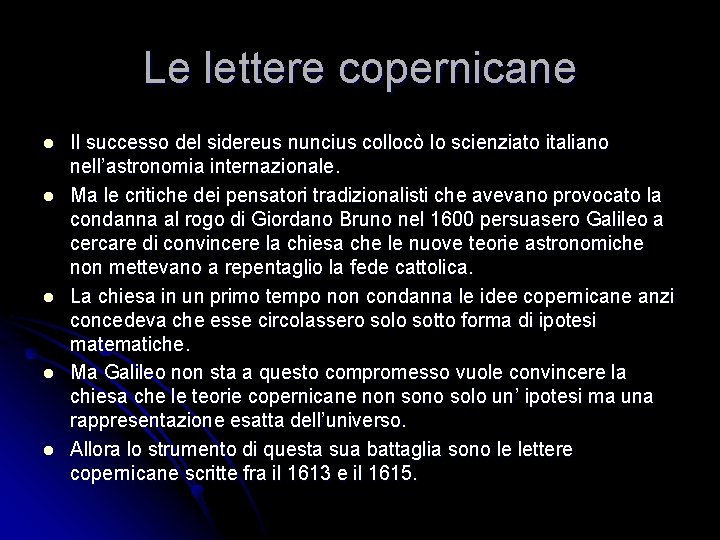 Le lettere copernicane l l l Il successo del sidereus nuncius collocò lo scienziato