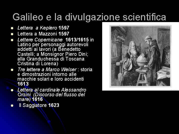 Galileo e la divulgazione scientifica l l l Lettera a Keplero 1597 Lettera a