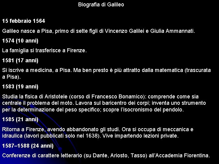 Biografia di Galileo 15 febbraio 1564 Galileo nasce a Pisa, primo di sette figli