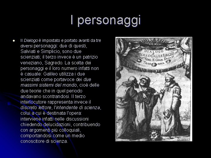 I personaggi l Il Dialogo è impostato e portato avanti da tre diversi personaggi: