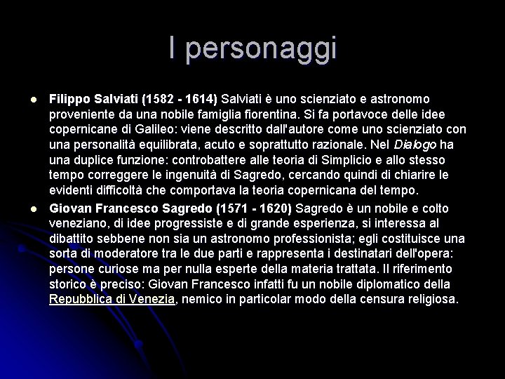 I personaggi l l Filippo Salviati (1582 - 1614) Salviati è uno scienziato e