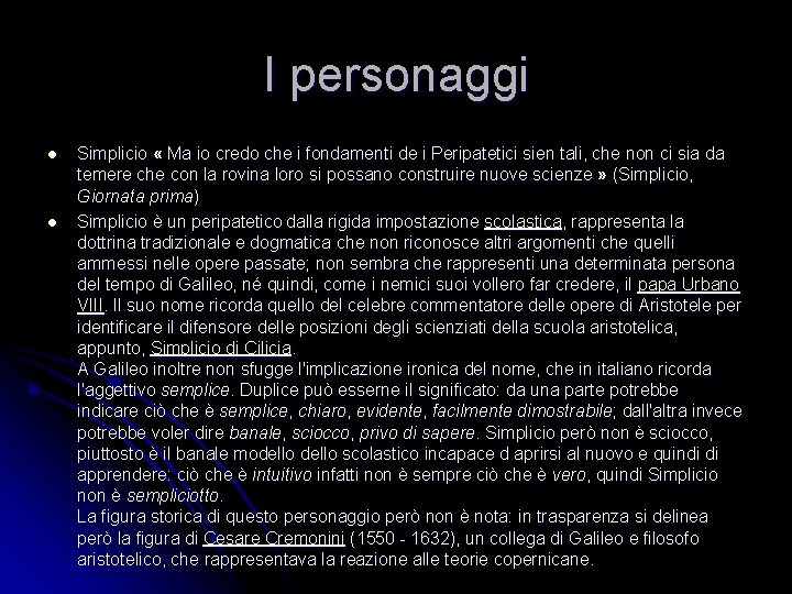 I personaggi l l Simplicio « Ma io credo che i fondamenti de i