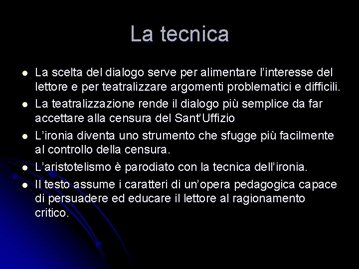 La tecnica l l l La scelta del dialogo serve per alimentare l’interesse del