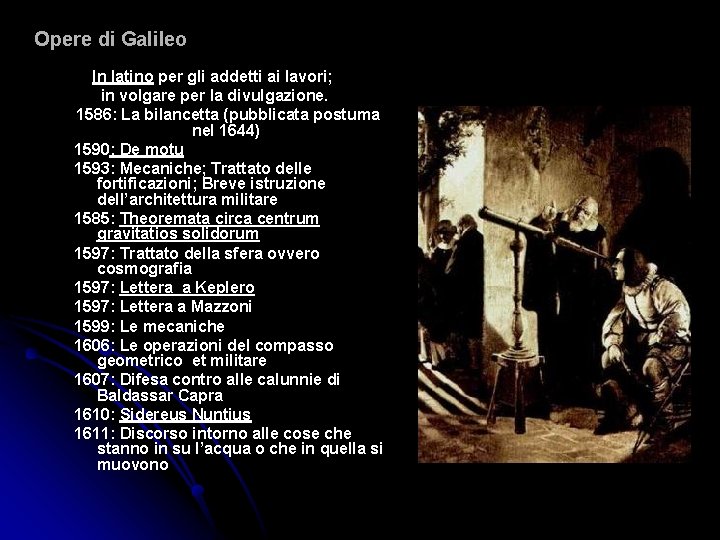 Opere di Galileo In latino per gli addetti ai lavori; in volgare per la