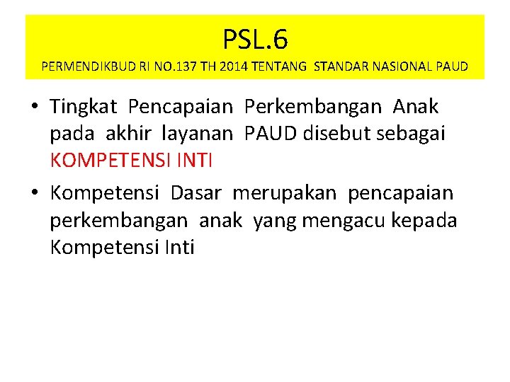 PSL. 6 PERMENDIKBUD RI NO. 137 TH 2014 TENTANG STANDAR NASIONAL PAUD • Tingkat