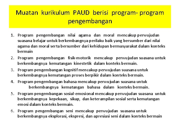 Muatan kurikulum PAUD berisi program- program pengembangan 1. Program pengembangan nilai agama dan moral