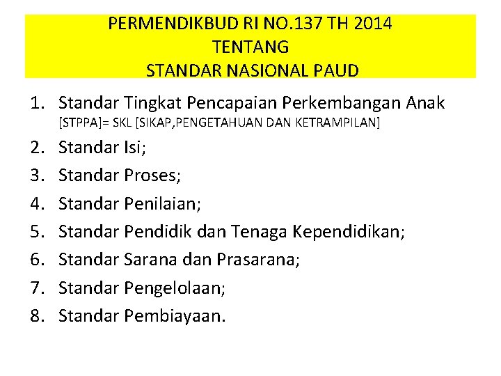 PERMENDIKBUD RI NO. 137 TH 2014 TENTANG STANDAR NASIONAL PAUD 1. Standar Tingkat Pencapaian