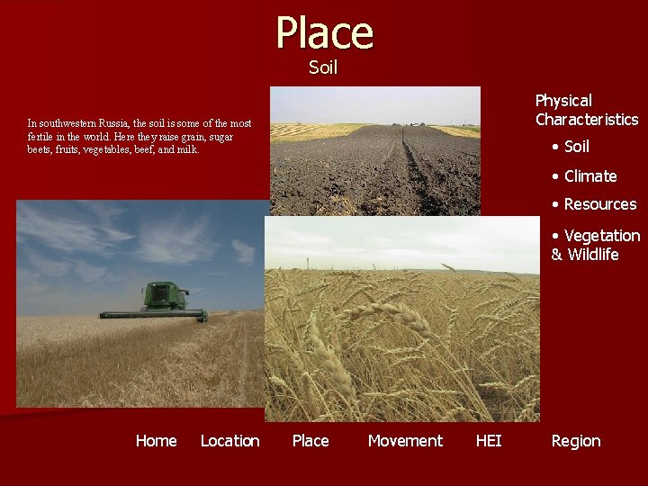 Place Soil Physical Characteristics In southwestern Russia, the soil is some of the most