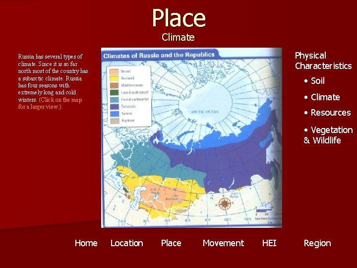 Place Climate Physical Characteristics Russia has several types of climate. Since it is so