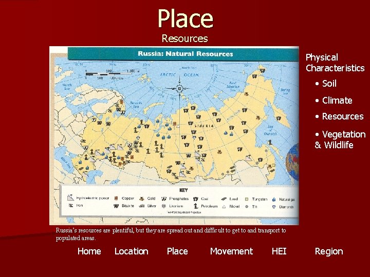 Place Resources Physical Characteristics • Soil • Climate • Resources • Vegetation & Wildlife