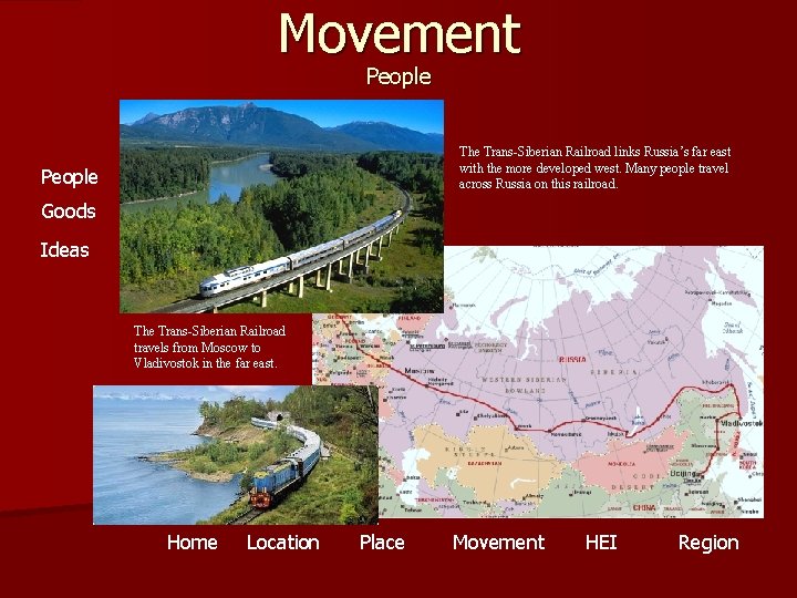 Movement People The Trans-Siberian Railroad links Russia’s far east with the more developed west.