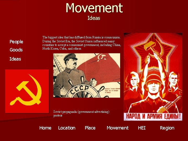 Movement Ideas People Goods The biggest idea that has diffused from Russia is communism.