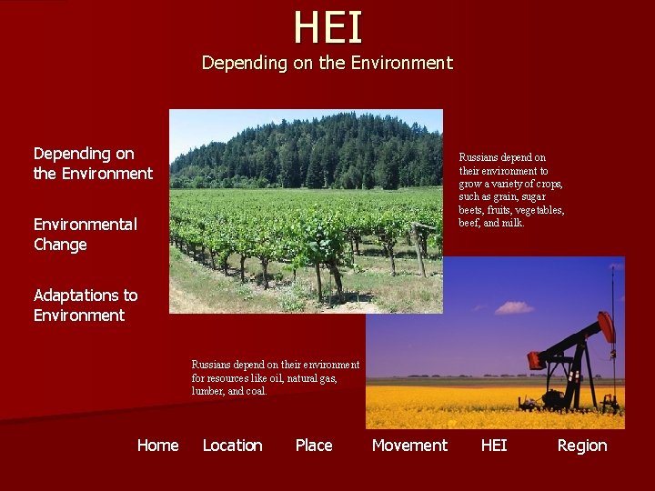 HEI Depending on the Environment Russians depend on their environment to grow a variety