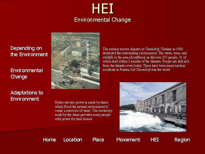 HEI Environmental Change Depending on the Environment The nuclear reactor disaster at Chernobyl, Ukraine