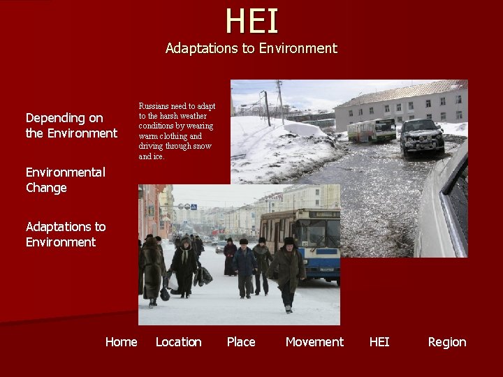 HEI Adaptations to Environment Depending on the Environment Russians need to adapt to the