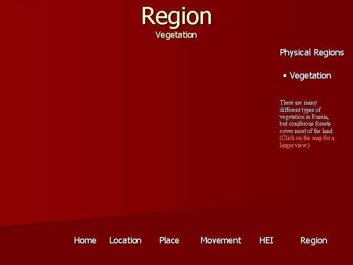 Region Vegetation Physical Regions • Vegetation There are many different types of vegetation in