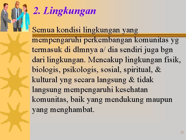2. Lingkungan Semua kondisi lingkungan yang mempengaruhi perkembangan komunitas yg termasuk di dlmnya a/ 2. Lingkungan Semua kondisi lingkungan yang mempengaruhi perkembangan komunitas yg termasuk di dlmnya a/