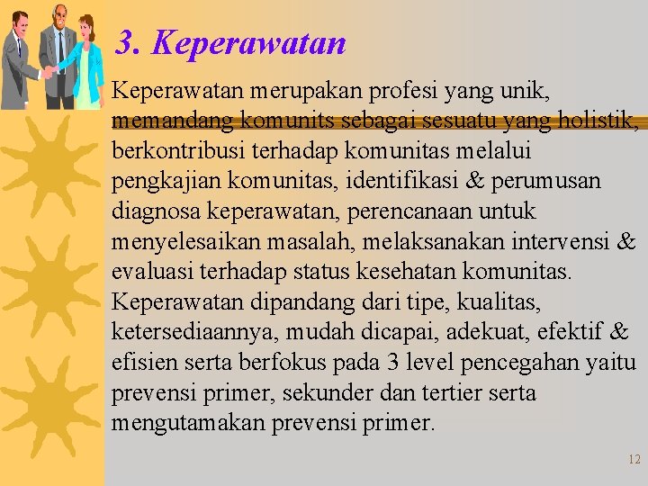 3. Keperawatan merupakan profesi yang unik, memandang komunits sebagai sesuatu yang holistik, berkontribusi terhadap 3. Keperawatan merupakan profesi yang unik, memandang komunits sebagai sesuatu yang holistik, berkontribusi terhadap