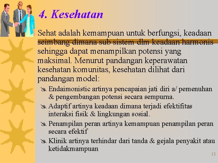 4. Kesehatan Sehat adalah kemampuan untuk berfungsi, keadaan seimbang dimana sub sistem dlm keadaan 4. Kesehatan Sehat adalah kemampuan untuk berfungsi, keadaan seimbang dimana sub sistem dlm keadaan