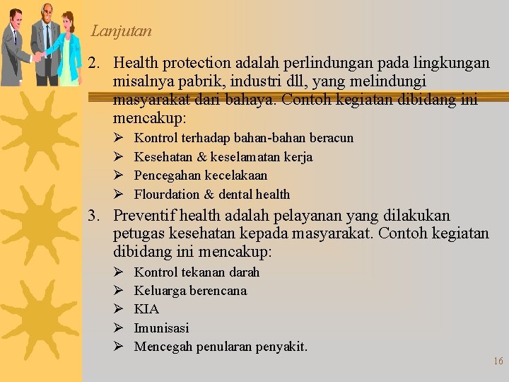 Lanjutan 2. Health protection adalah perlindungan pada lingkungan misalnya pabrik, industri dll, yang melindungi Lanjutan 2. Health protection adalah perlindungan pada lingkungan misalnya pabrik, industri dll, yang melindungi
