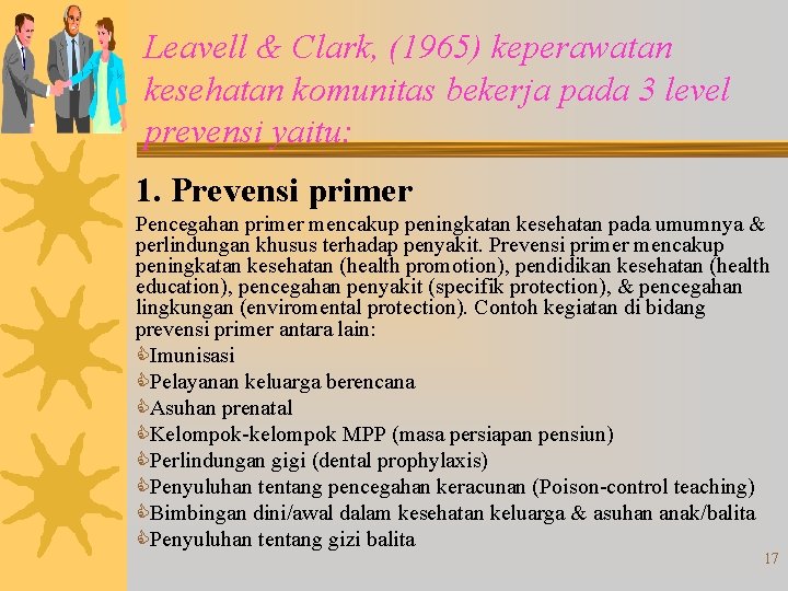 Leavell & Clark, (1965) keperawatan kesehatan komunitas bekerja pada 3 level prevensi yaitu: 1. Leavell & Clark, (1965) keperawatan kesehatan komunitas bekerja pada 3 level prevensi yaitu: 1.