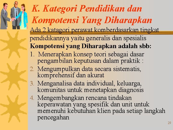 K. Kategori Pendidikan dan Kompotensi Yang Diharapkan Ada 2 katagori perawat komberdasarkan tingkat pendidikannya K. Kategori Pendidikan dan Kompotensi Yang Diharapkan Ada 2 katagori perawat komberdasarkan tingkat pendidikannya