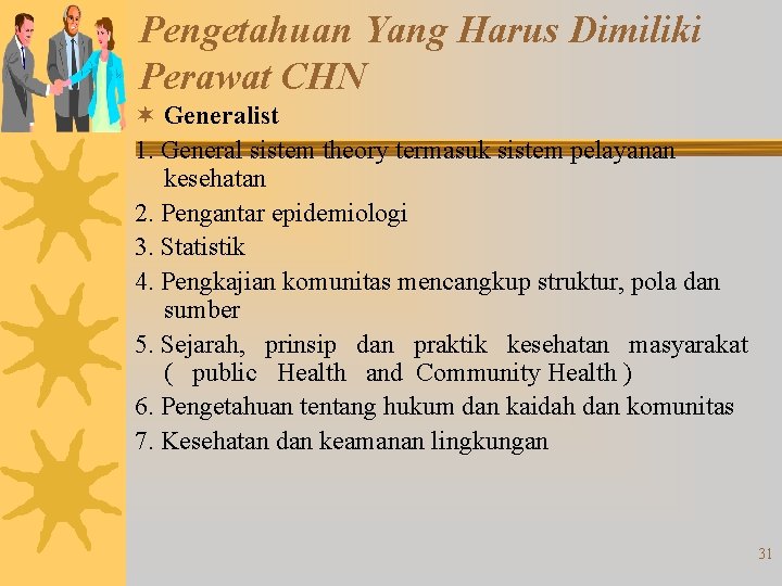 Pengetahuan Yang Harus Dimiliki Perawat CHN ¬ Generalist 1. General sistem theory termasuk sistem Pengetahuan Yang Harus Dimiliki Perawat CHN ¬ Generalist 1. General sistem theory termasuk sistem