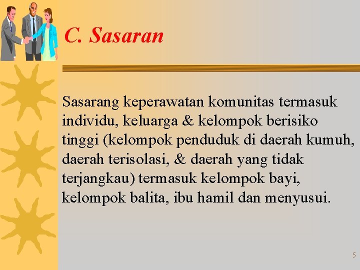 C. Sasarang keperawatan komunitas termasuk individu, keluarga & kelompok berisiko tinggi (kelompok penduduk di C. Sasarang keperawatan komunitas termasuk individu, keluarga & kelompok berisiko tinggi (kelompok penduduk di