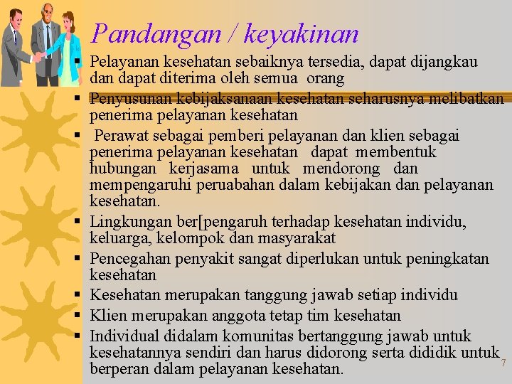Pandangan / keyakinan § Pelayanan kesehatan sebaiknya tersedia, dapat dijangkau dan dapat diterima oleh Pandangan / keyakinan § Pelayanan kesehatan sebaiknya tersedia, dapat dijangkau dan dapat diterima oleh
