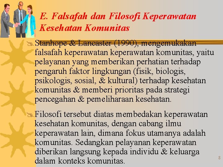 E. Falsafah dan Filosofi Keperawatan Kesehatan Komunitas @ Stanhope & Lancaster (1990), mengemukakan falsafah E. Falsafah dan Filosofi Keperawatan Kesehatan Komunitas @ Stanhope & Lancaster (1990), mengemukakan falsafah