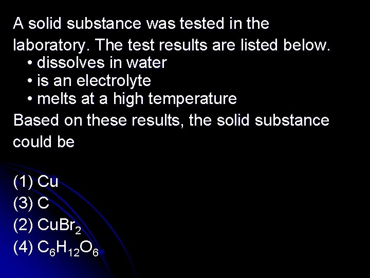 A solid substance was tested in the laboratory. The test results are listed below.