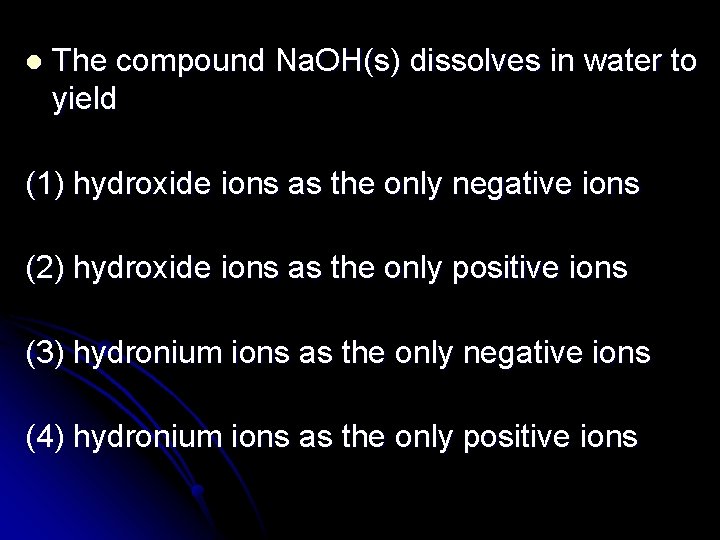 l The compound Na. OH(s) dissolves in water to yield (1) hydroxide ions as