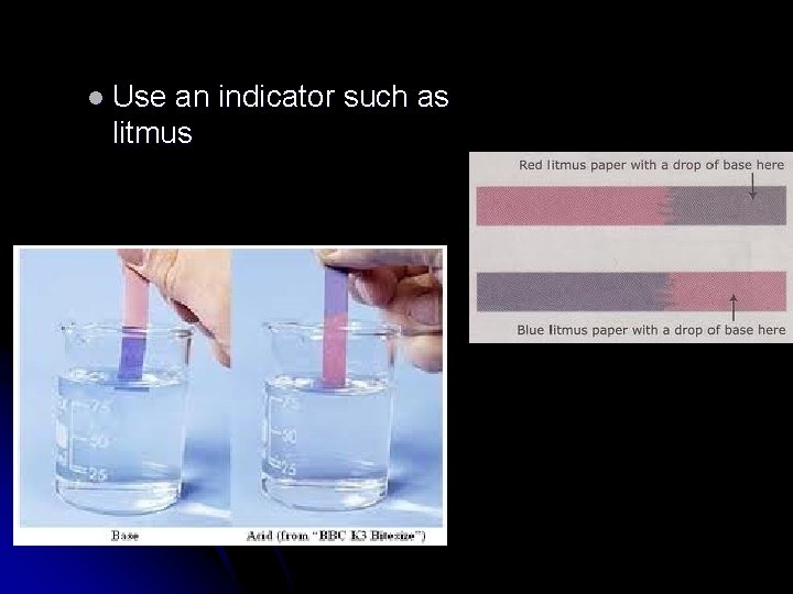 l Use an indicator such as litmus 