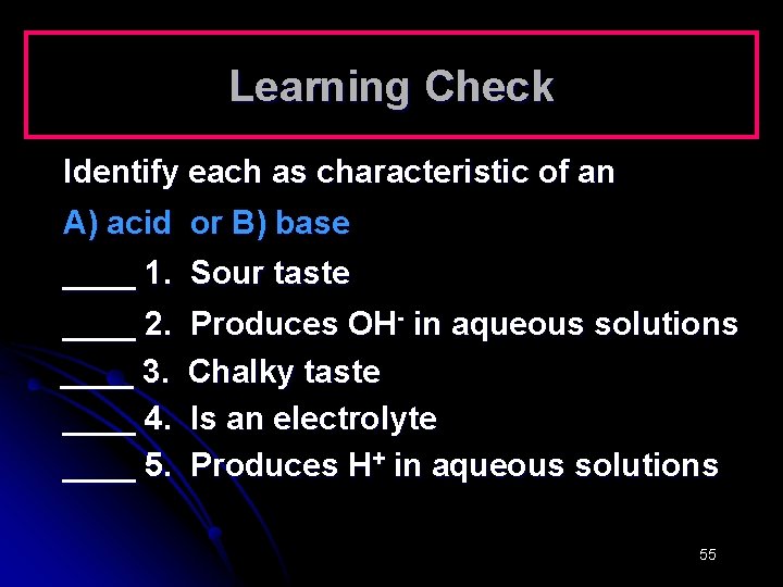 Learning Check Identify each as characteristic of an A) acid or B) base ____