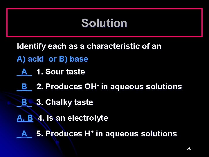 Solution Identify each as a characteristic of an A) acid or B) base _A_