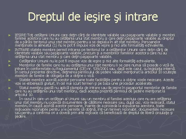 Dreptul de ieşire şi intrare ► ► ► ► IEȘIRE: Toţi cetăţenii Uniunii care Dreptul de ieşire şi intrare ► ► ► ► IEȘIRE: Toţi cetăţenii Uniunii care