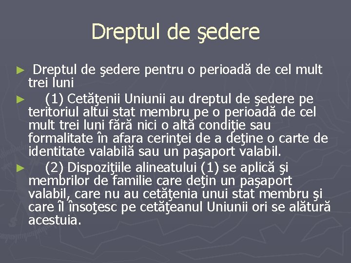 Dreptul de şedere ► Dreptul de şedere pentru o perioadă de cel mult trei Dreptul de şedere ► Dreptul de şedere pentru o perioadă de cel mult trei