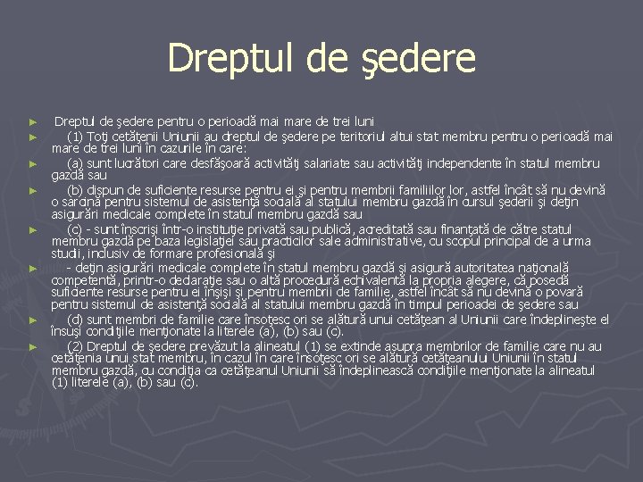 Dreptul de şedere ► ► ► ► Dreptul de şedere pentru o perioadă mai Dreptul de şedere ► ► ► ► Dreptul de şedere pentru o perioadă mai