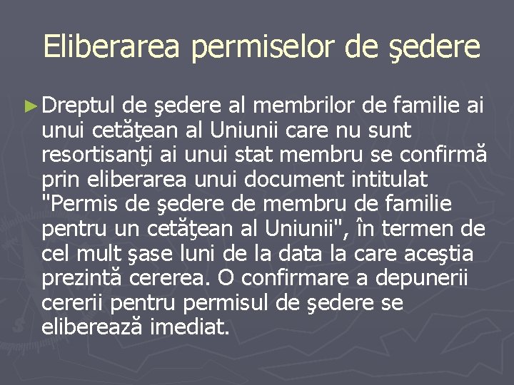 Eliberarea permiselor de şedere ► Dreptul de şedere al membrilor de familie ai Eliberarea permiselor de şedere ► Dreptul de şedere al membrilor de familie ai