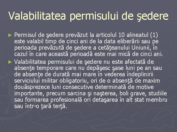 Valabilitatea permisului de şedere Permisul de şedere prevăzut la articolul 10 alineatul (1) este Valabilitatea permisului de şedere Permisul de şedere prevăzut la articolul 10 alineatul (1) este