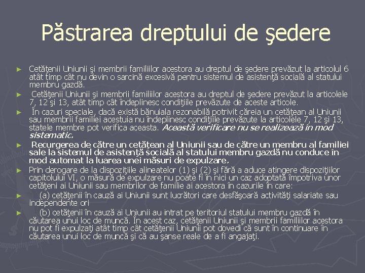Păstrarea dreptului de şedere Cetăţenii Uniunii şi membrii familiilor acestora au dreptul de Păstrarea dreptului de şedere Cetăţenii Uniunii şi membrii familiilor acestora au dreptul de