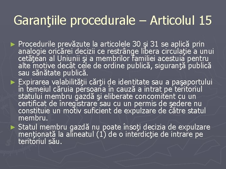 Garanţiile procedurale – Articolul 15 Procedurile prevăzute la articolele 30 şi 31 se aplică Garanţiile procedurale – Articolul 15 Procedurile prevăzute la articolele 30 şi 31 se aplică