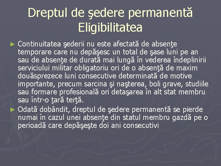 Dreptul de şedere permanentă Eligibilitatea Continuitatea şederii nu este afectată de absenţe temporare care Dreptul de şedere permanentă Eligibilitatea Continuitatea şederii nu este afectată de absenţe temporare care