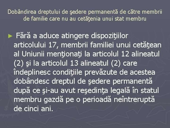 Dobândirea dreptului de şedere permanentă de către membrii de familie care nu au cetăţenia Dobândirea dreptului de şedere permanentă de către membrii de familie care nu au cetăţenia