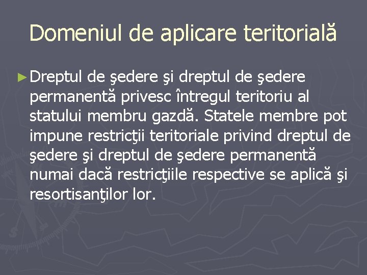 Domeniul de aplicare teritorială ► Dreptul de şedere şi dreptul de şedere permanentă privesc Domeniul de aplicare teritorială ► Dreptul de şedere şi dreptul de şedere permanentă privesc