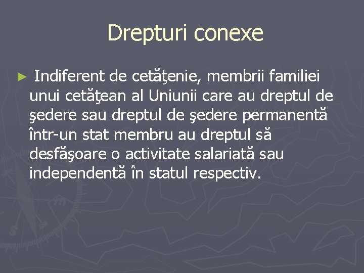 Drepturi conexe ► Indiferent de cetăţenie, membrii familiei unui cetăţean al Uniunii care Drepturi conexe ► Indiferent de cetăţenie, membrii familiei unui cetăţean al Uniunii care