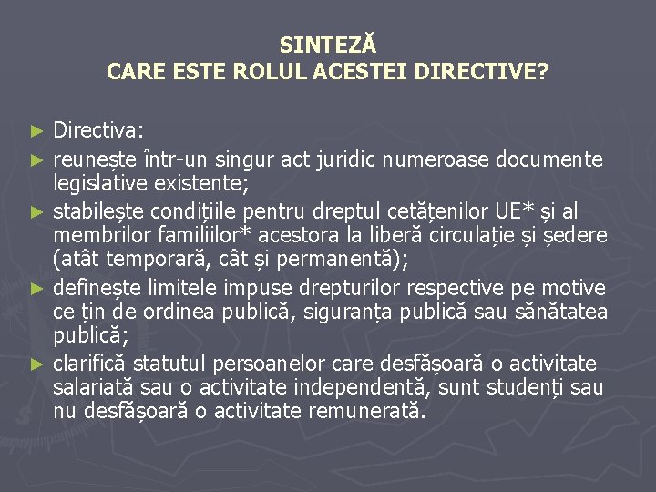 SINTEZĂ CARE ESTE ROLUL ACESTEI DIRECTIVE? Directiva: ► reunește într-un singur act juridic numeroase SINTEZĂ CARE ESTE ROLUL ACESTEI DIRECTIVE? Directiva: ► reunește într-un singur act juridic numeroase