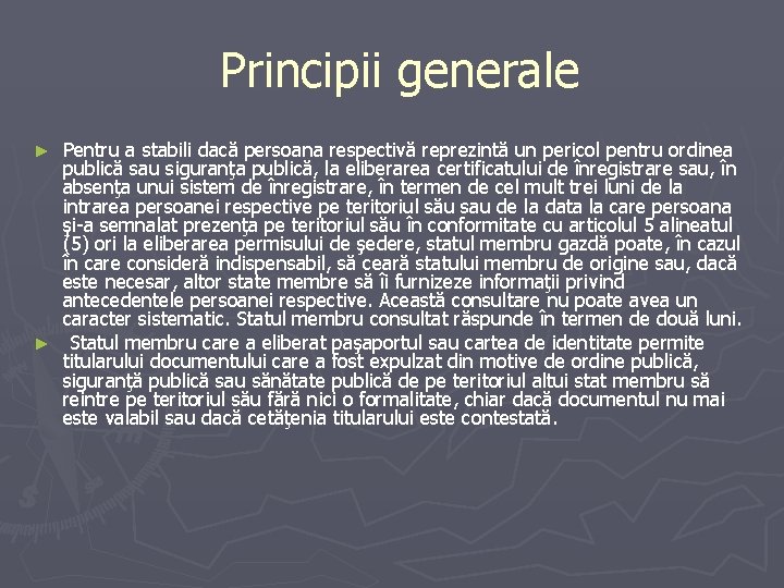 Principii generale Pentru a stabili dacă persoana respectivă reprezintă un pericol pentru ordinea Principii generale Pentru a stabili dacă persoana respectivă reprezintă un pericol pentru ordinea