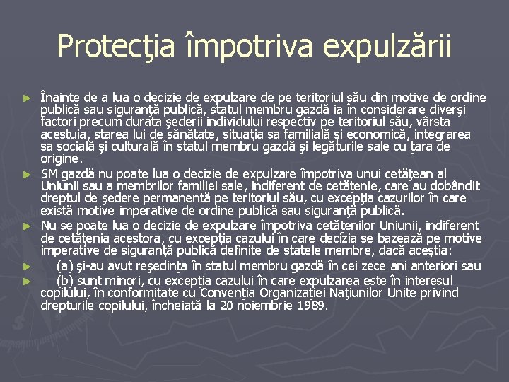 Protecţia împotriva expulzării ► ► ► Înainte de a lua o decizie de expulzare Protecţia împotriva expulzării ► ► ► Înainte de a lua o decizie de expulzare
