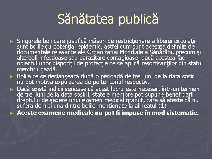 Sănătatea publică Singurele boli care justifică măsuri de restricţionare a liberei circulaţii sunt Sănătatea publică Singurele boli care justifică măsuri de restricţionare a liberei circulaţii sunt